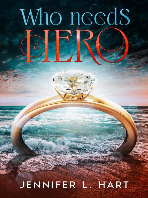 Title details for Who Needs a Hero by Jennifer L. Hart - Available